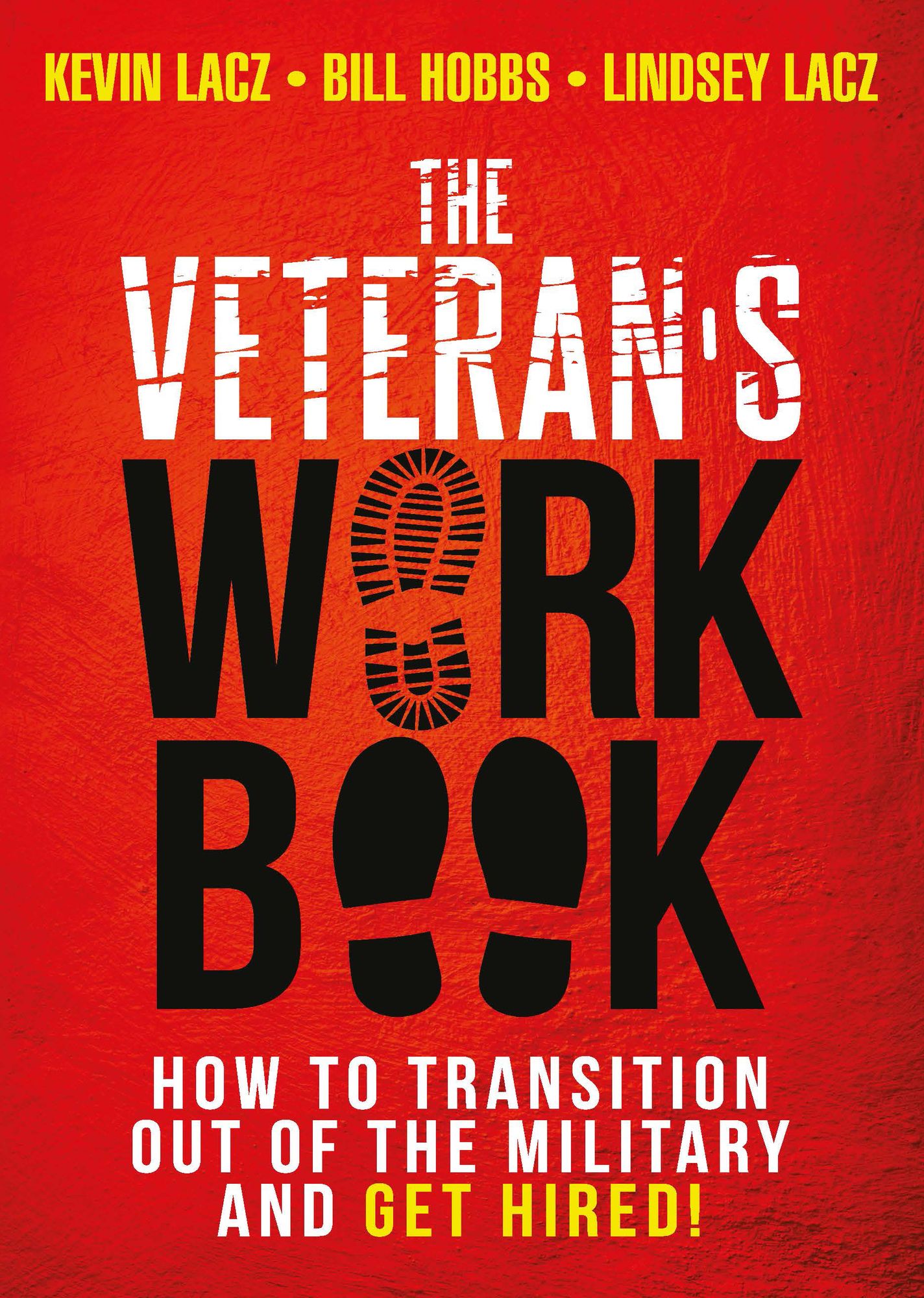 The Veteran's WORK Book: How to Transition Out of the Military and Get Hired!