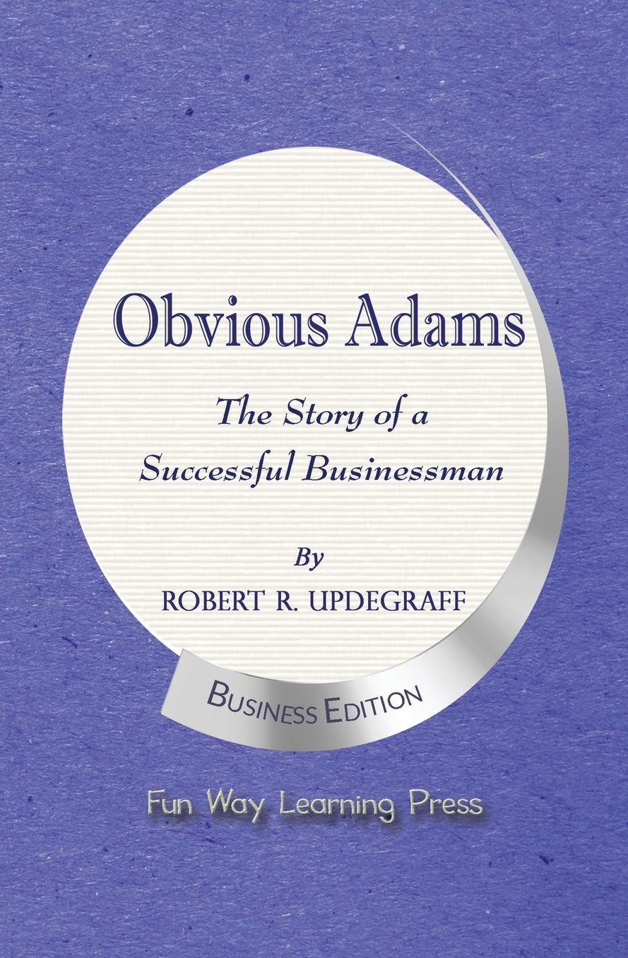 Obvious Adams -- The Story of a Successful Businessman: New Business Edition