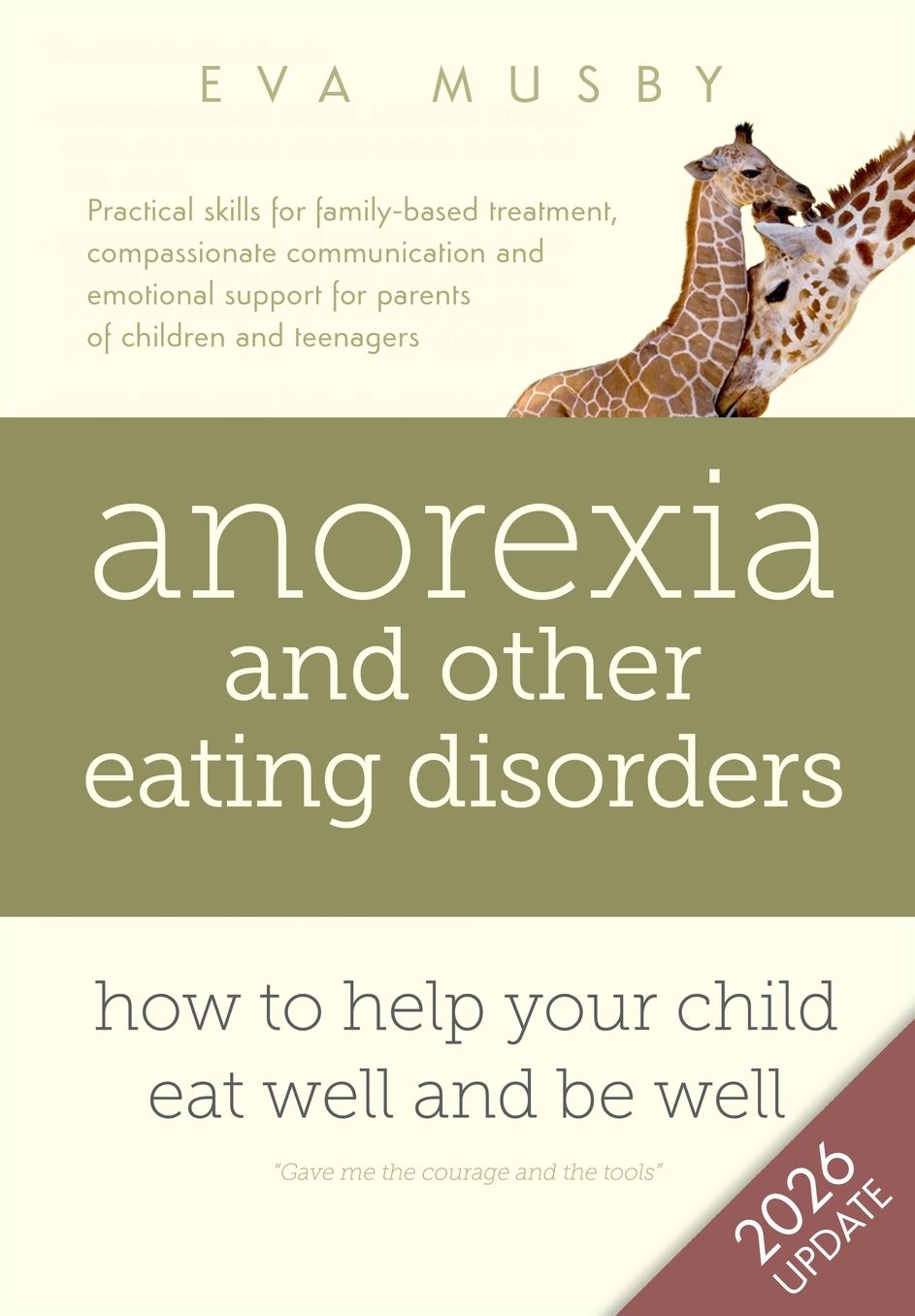Anorexia and other Eating Disorders: How to help your child eat well and be well: Practical skills for family-based treatment, compassionate communication tools and emotional support for parents of children and teenagers