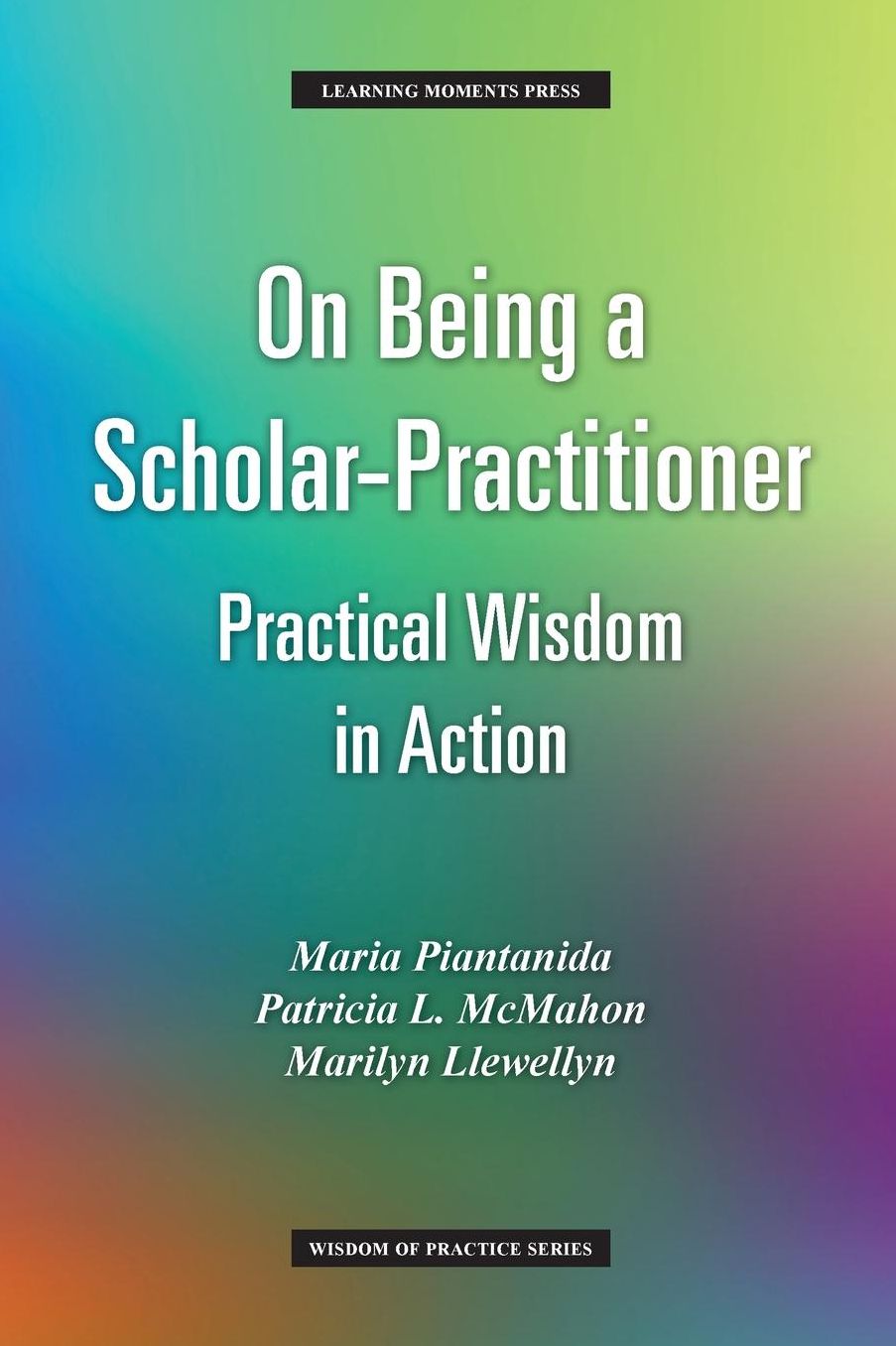 On Being a Scholar-Practitioner: Practical Wisdom in Action