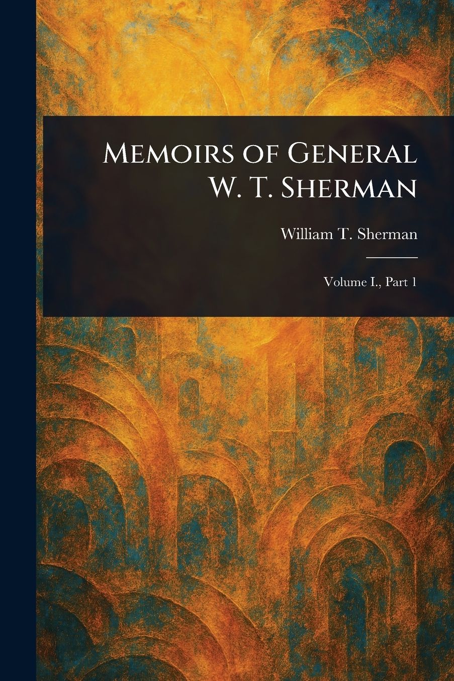Memoirs of General W. T. Sherman