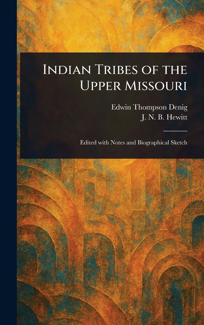 Indian Tribes of the Upper Missouri