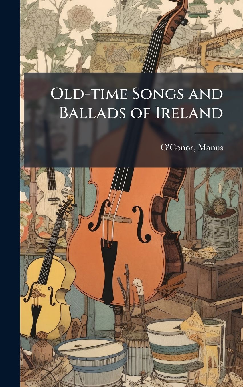 Old-time Songs and Ballads of Ireland