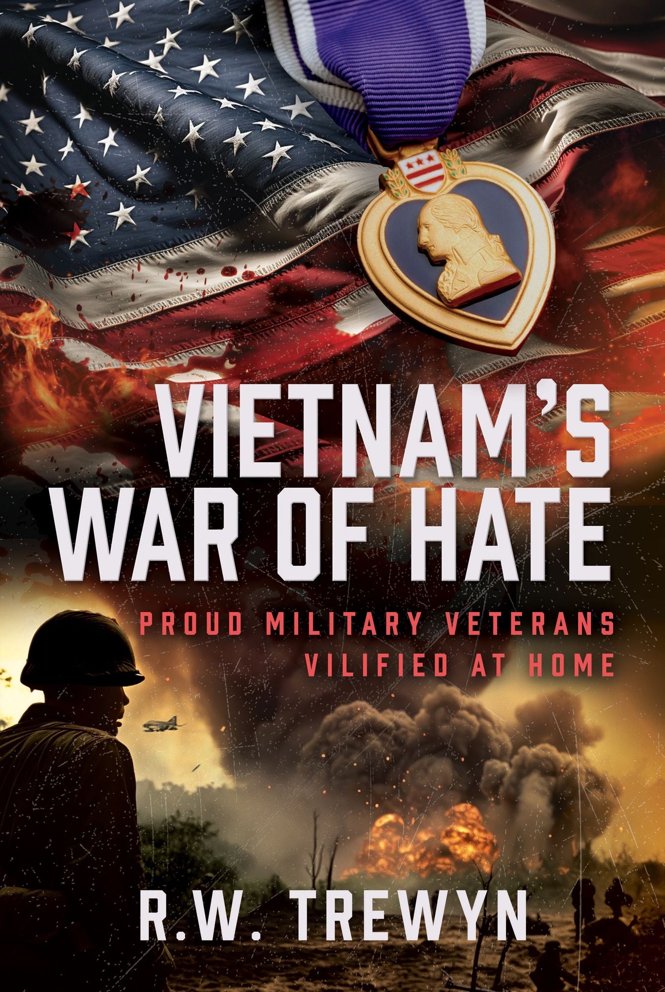 Vietnam's War of Hate: Proud Military Veterans Vilified at Home