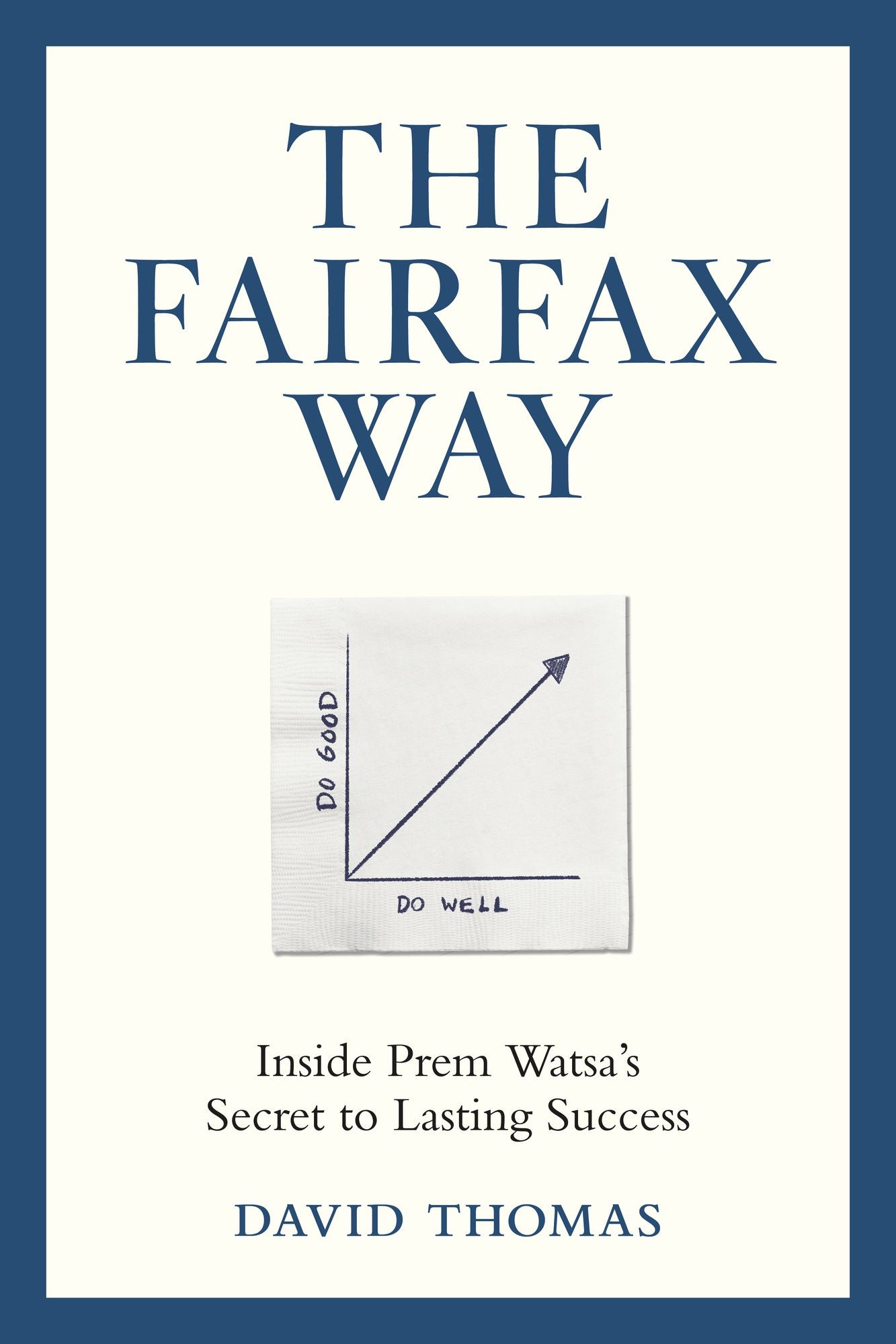 The Fairfax Way: Inside Prem Watsa's Secret to Lasting Success