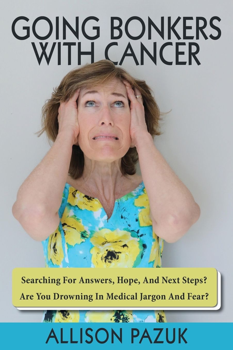 Going Bonkers with Cancer: Searching for Answers, Hope, And Next Steps?