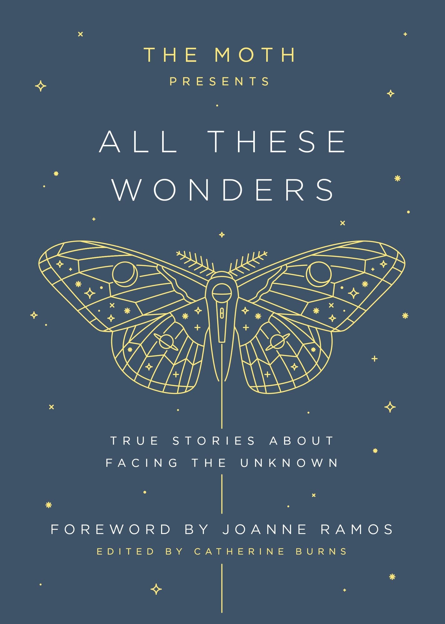 The Moth Presents: All These Wonders: True Stories About Facing the Unknown