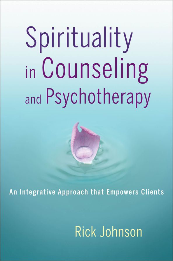 Spirituality in Counseling and Psychotherapy: An Integrative Approach that Empowers Clients