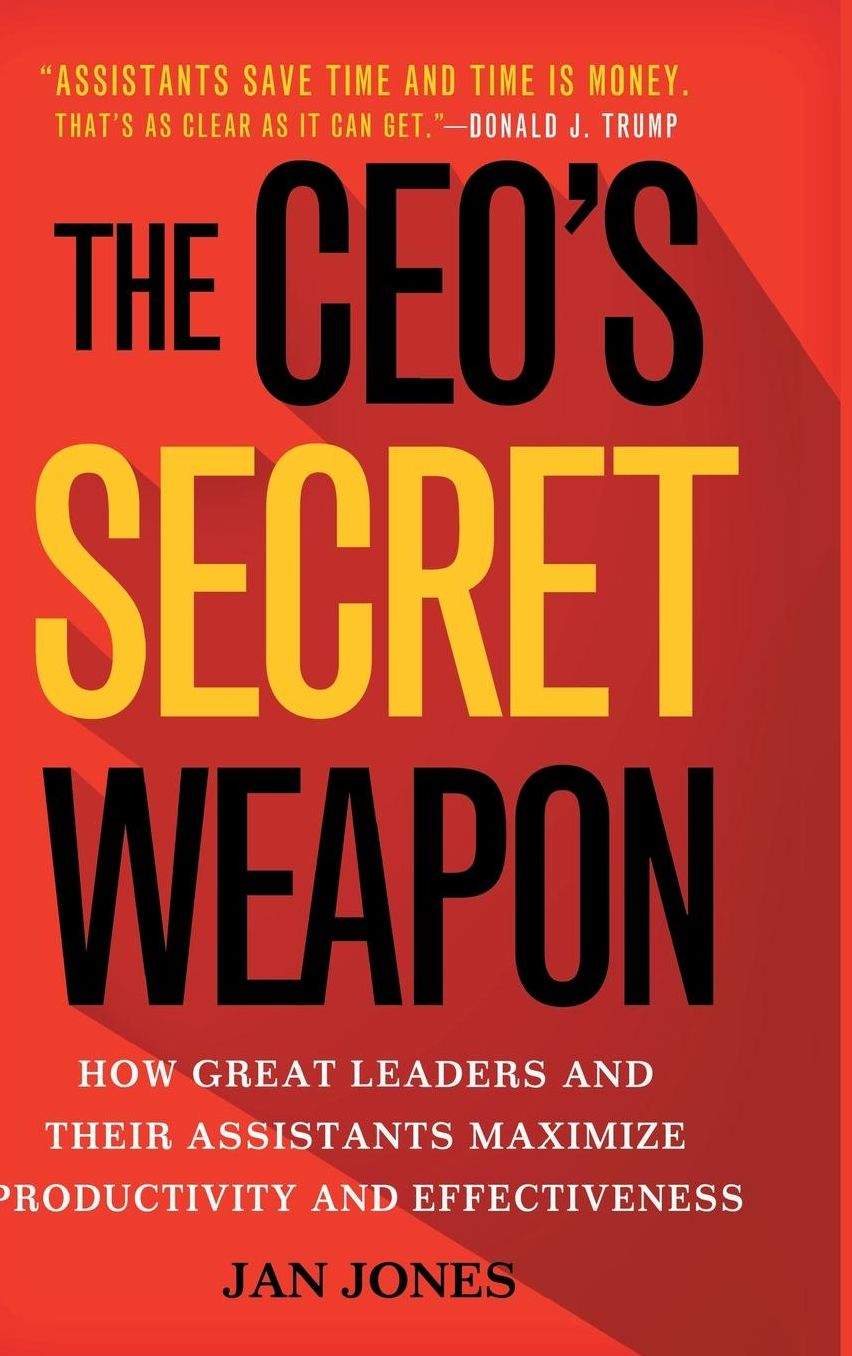 The CEO's Secret Weapon: How Great Leaders and Their Assistants Maximize Productivity and Effectiveness