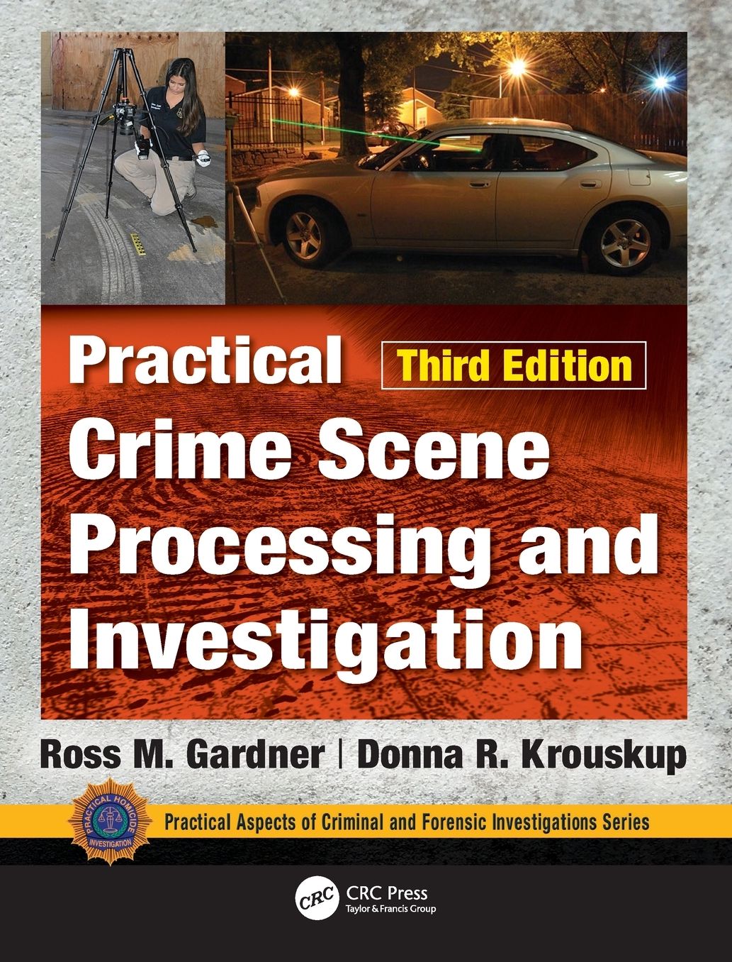 Practical Crime Scene Processing and Investigation, Third Edition