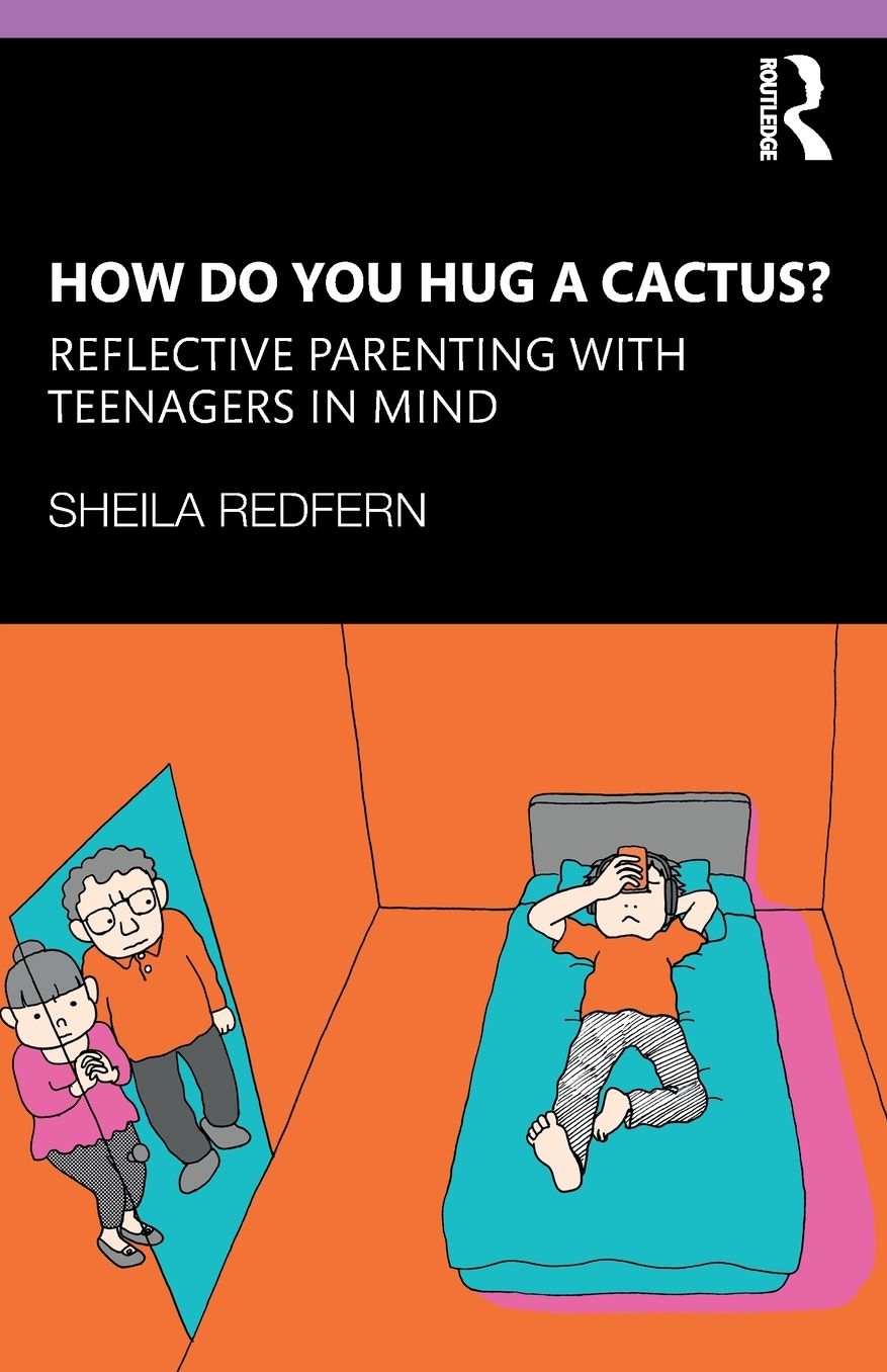 How Do You Hug a Cactus? Reflective Parenting with Teenagers in Mind