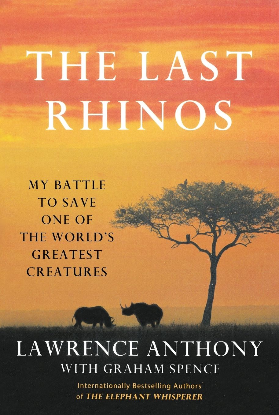 The Last Rhinos: My Battle to Save One of the World's Greatest Creatures