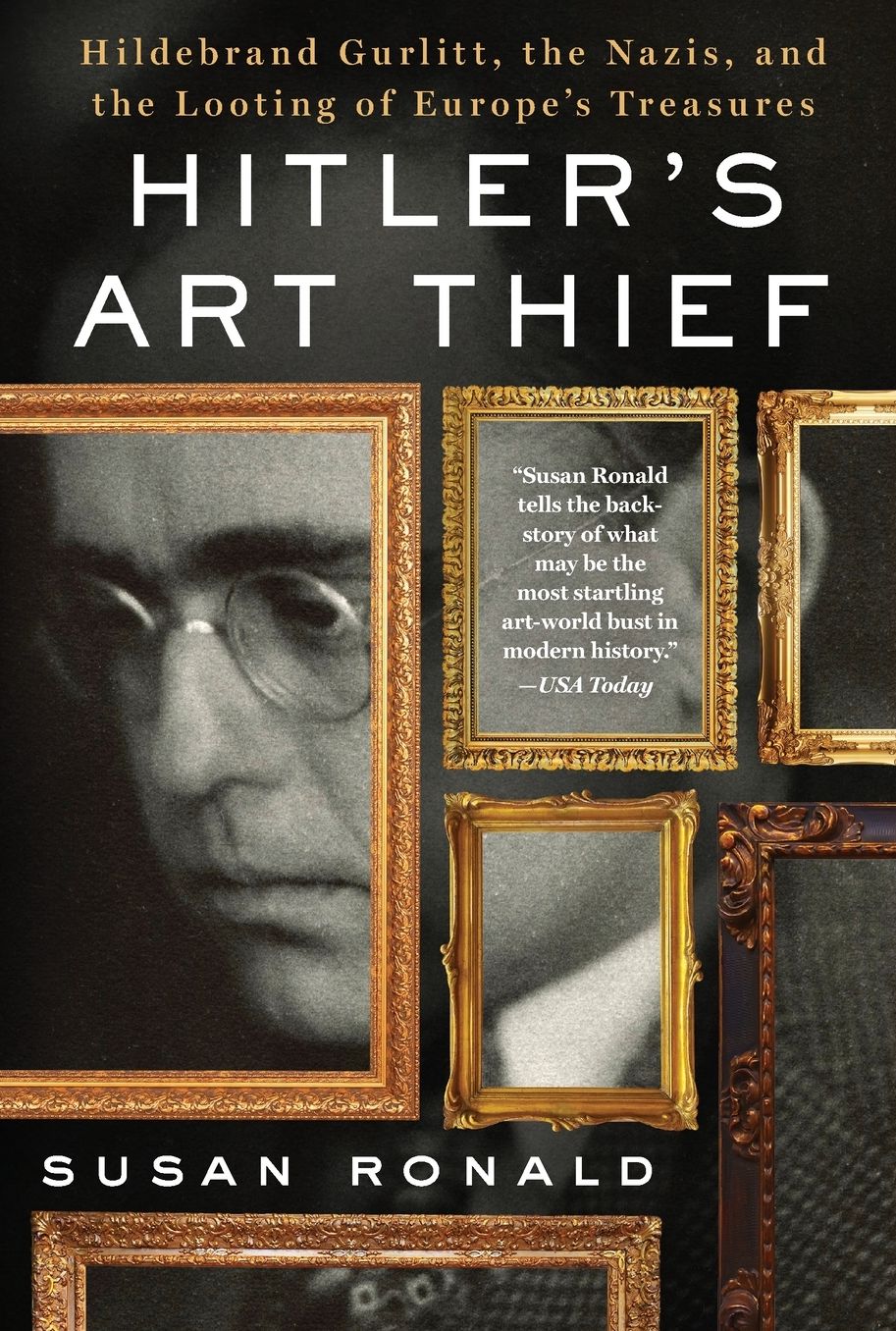 Hitler's Art Thief: Hildebrand Gurlitt, the Nazis, and the Looting of Europe's Treasures