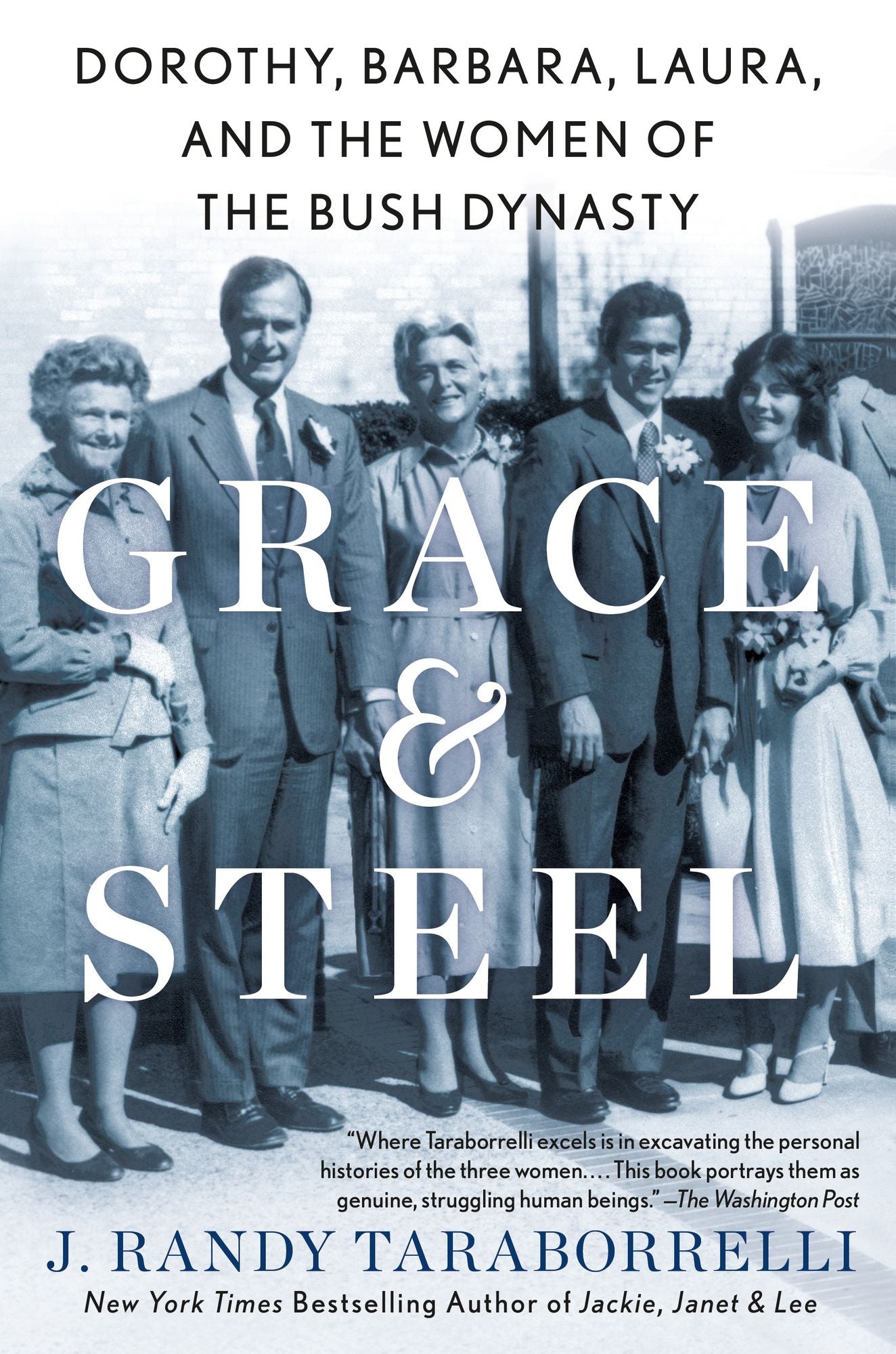 Grace & Steel: Dorothy, Barbara, Laura, and the Women of the Bush Dynasty