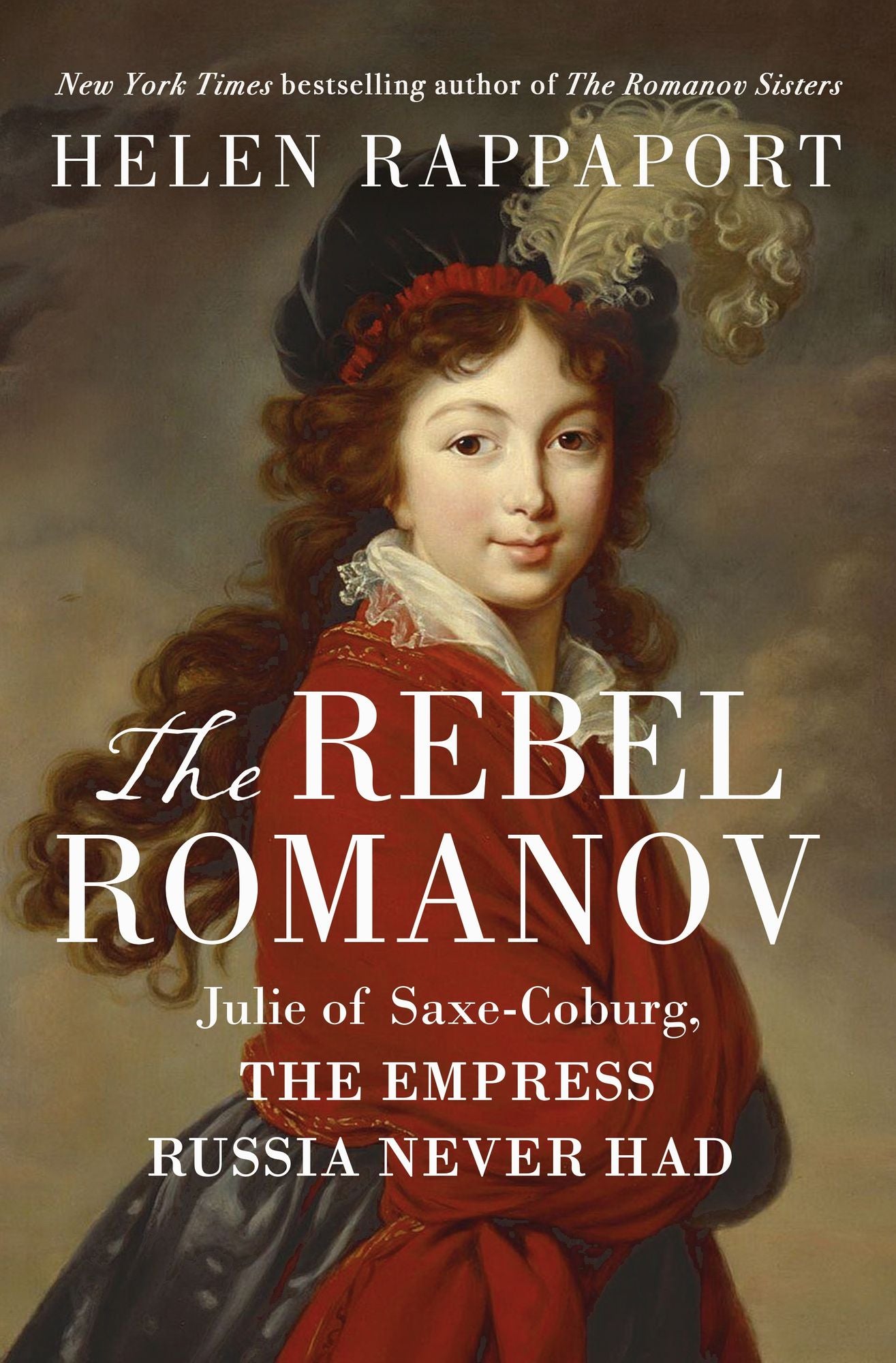 The Rebel Romanov: Julie of Saxe-Coburg, the Empress Russia Never Had