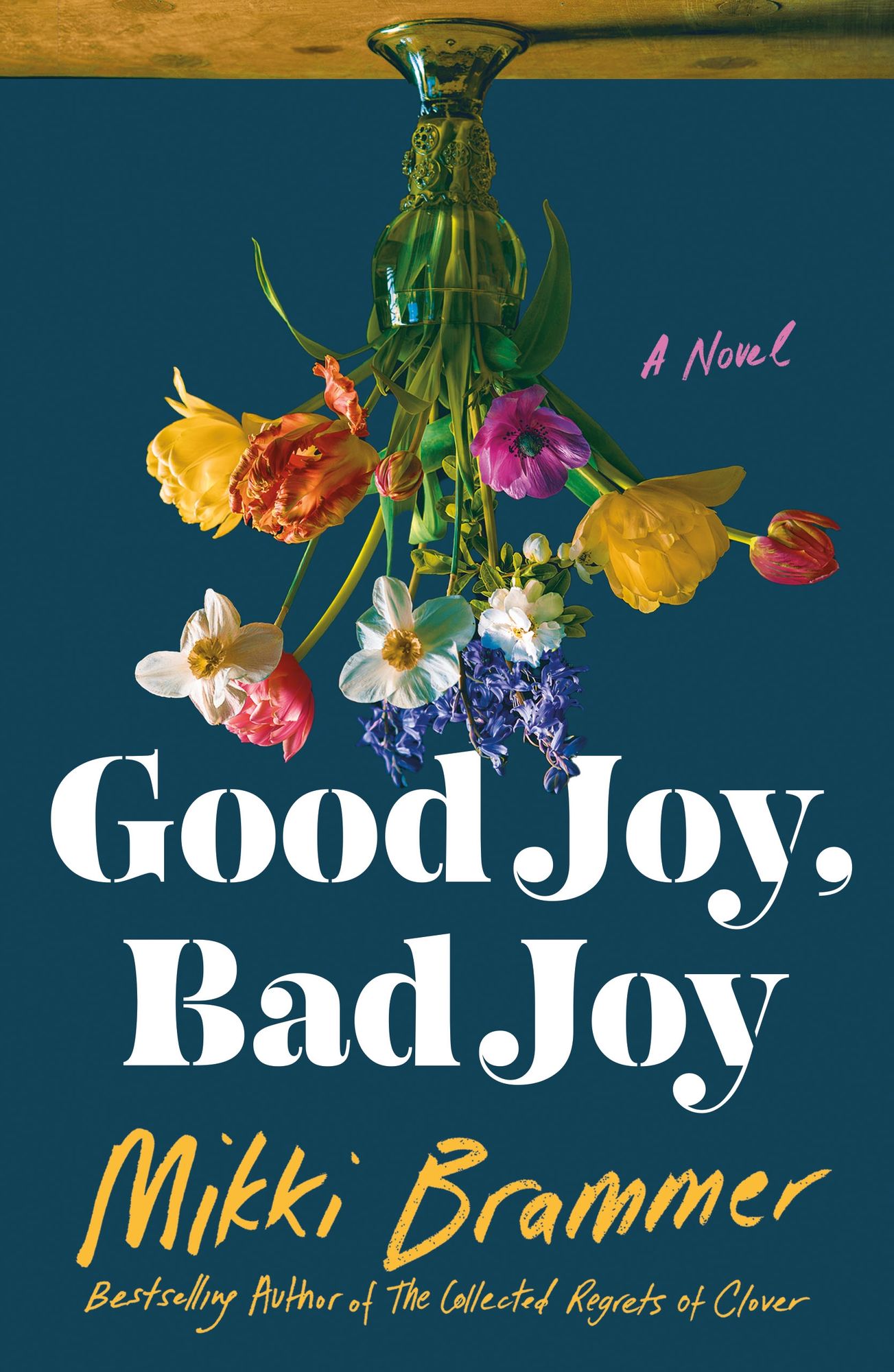 Good Joy, Bad Joy: A Novel