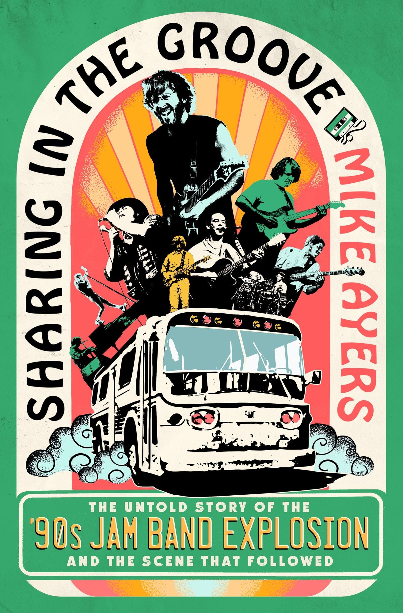 Sharing in the Groove: The Untold Story of the '90s Jam Band Explosion and the Scene That Followed