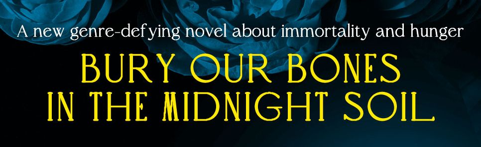 Bury Our Bones in the Midnight Soil