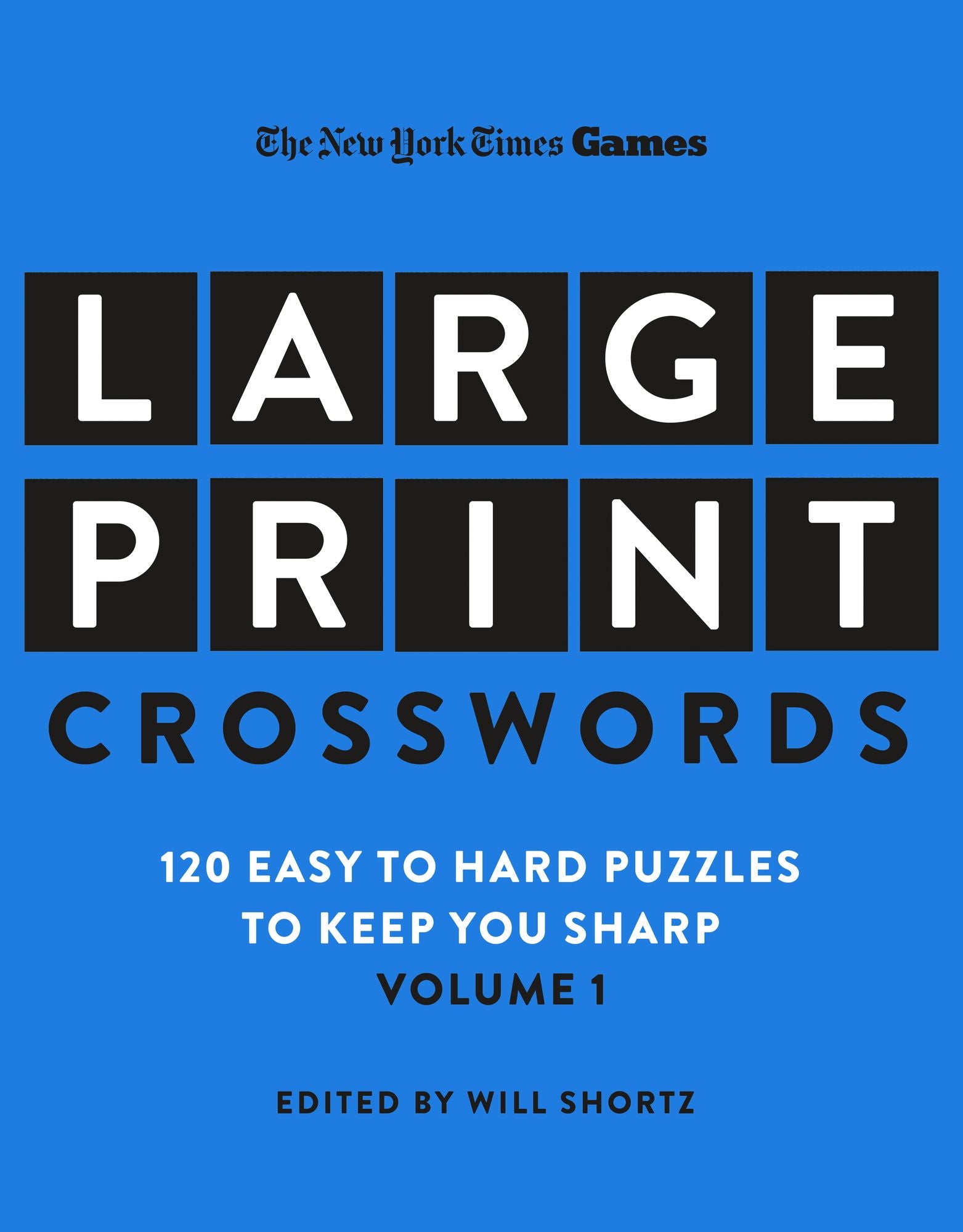 New York Times Games Large-Print Crosswords Volume 1: 120 Easy to Hard Puzzles to Keep You Sharp