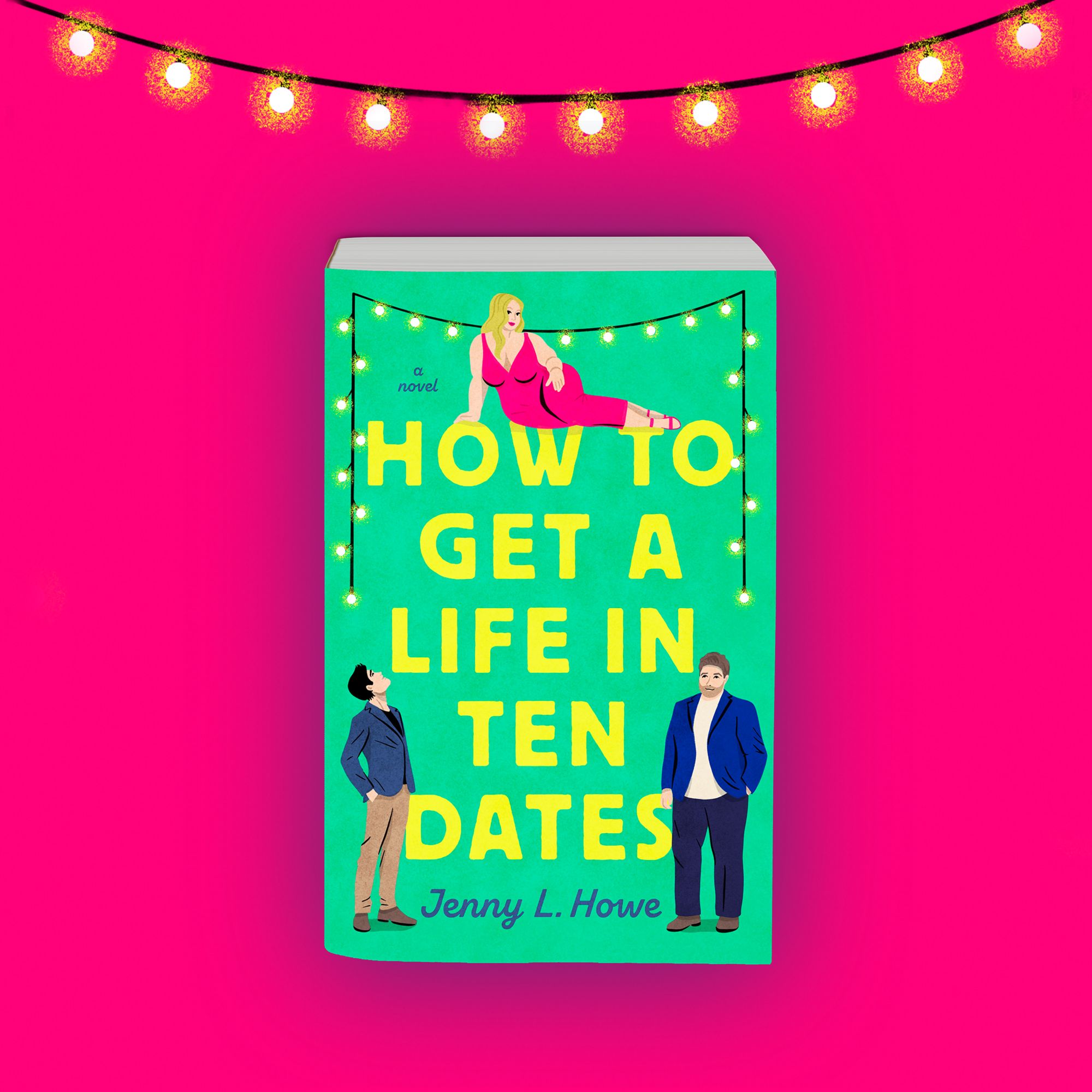 How to Get a Life in Ten Dates: A Novel