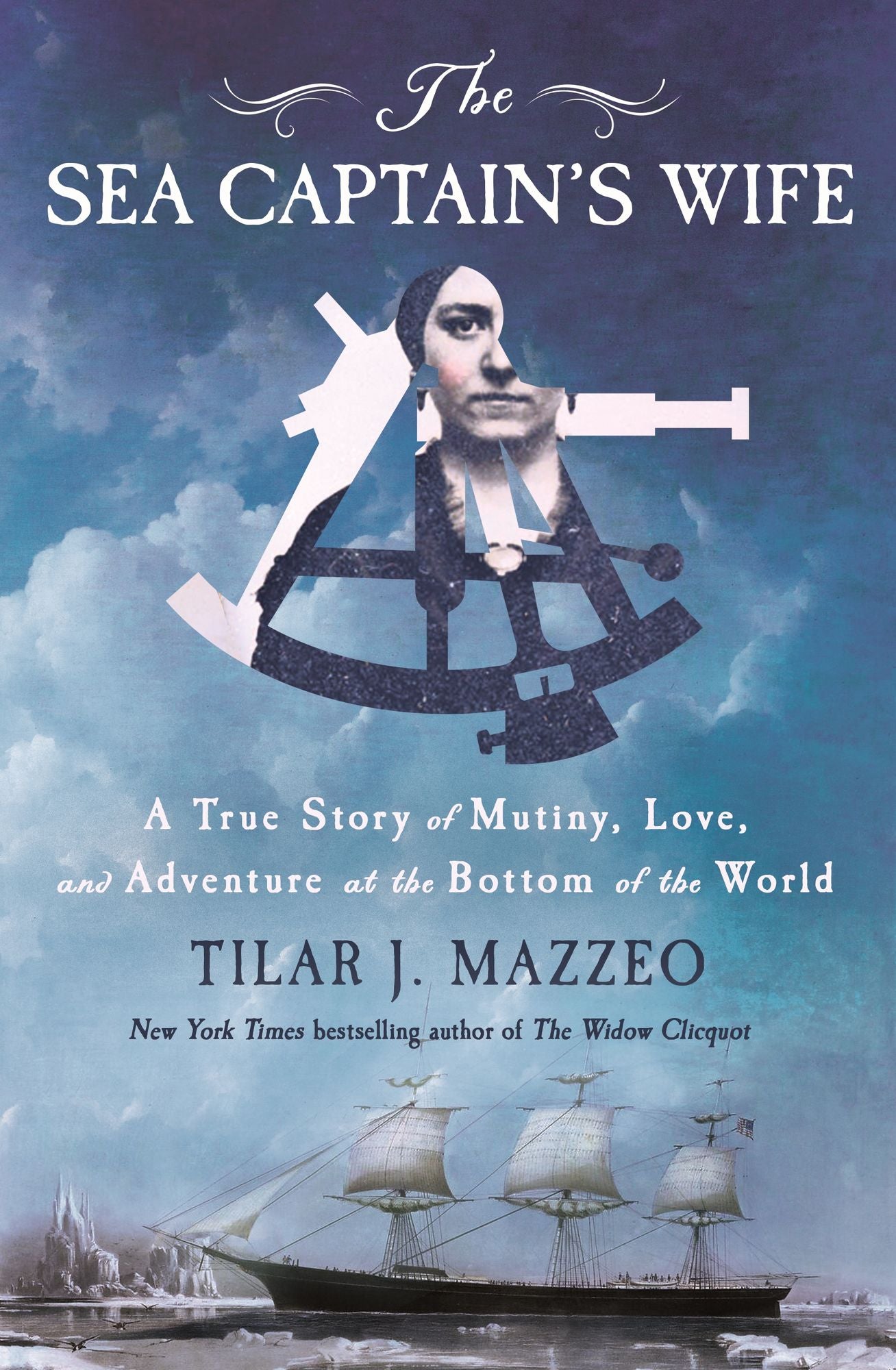 The Sea Captain's Wife: A True Story of Mutiny, Love, and Adventure at the Bottom of the World