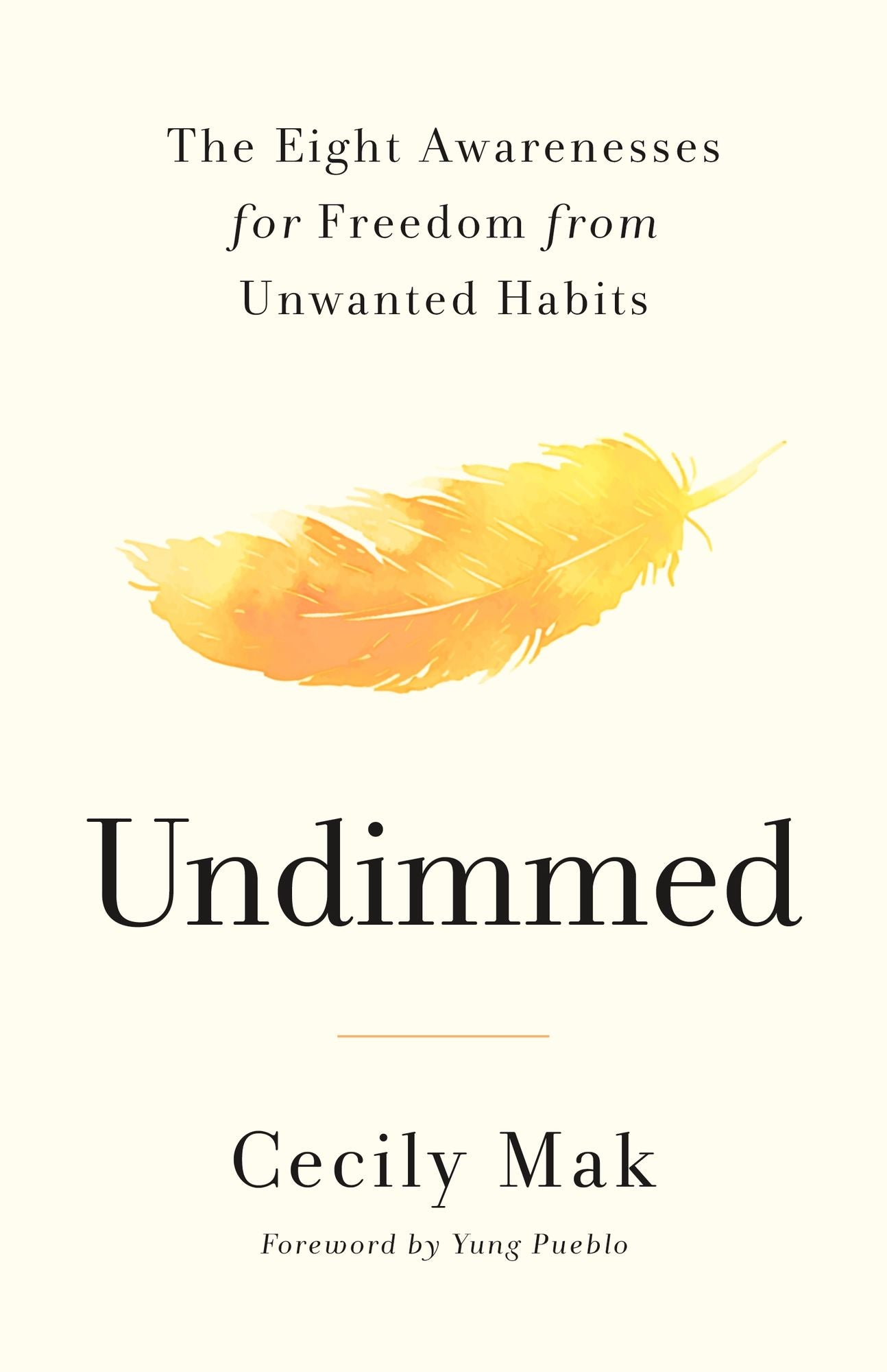 Undimmed: The Eight Awarenesses for Freedom from Unwanted Habits