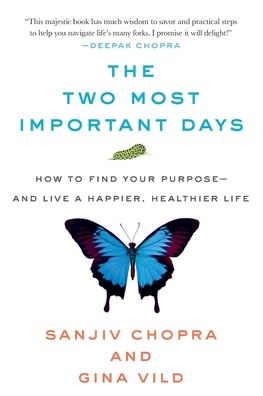 The Two Most Important Days: How to Find Your Purpose - and Live a Happier, Healthier Life