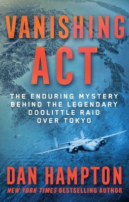 Vanishing Act: The Enduring Mystery Behind the Legendary Doolittle Raid over Tokyo