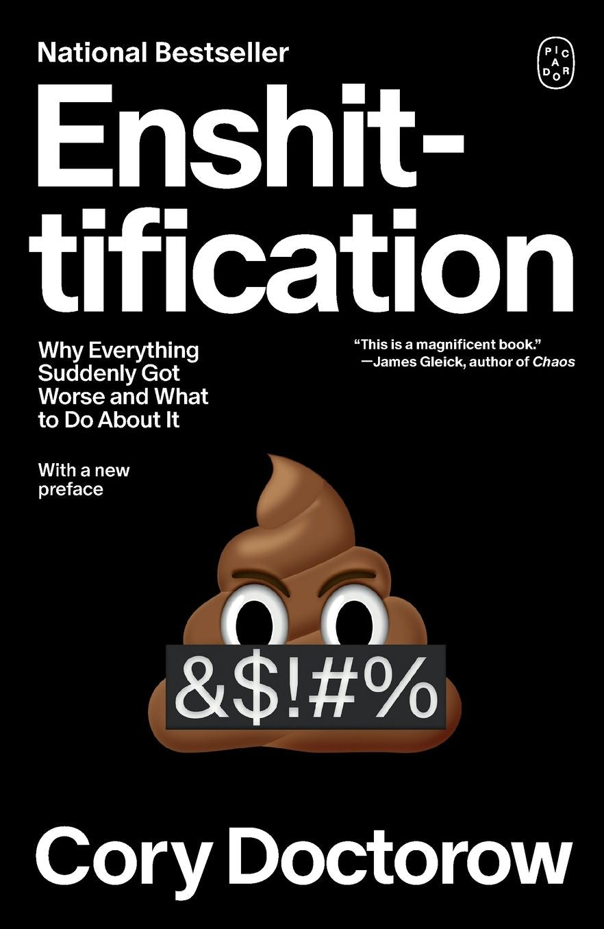 Enshittification: Why Everything Suddenly Got Worse and What to Do About It