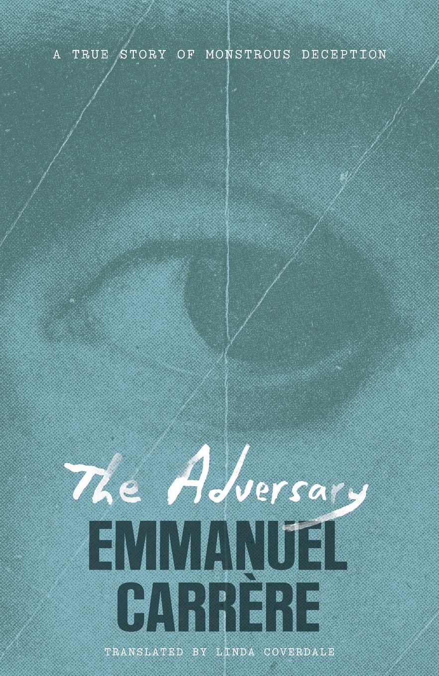 The Adversary: A True Story of Monstrous Deception