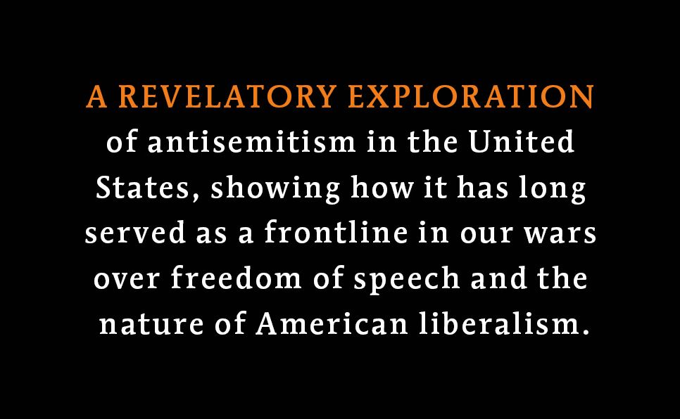 Exceptional Hatred: Antisemitism and the Fight over Free Speech in Modern America