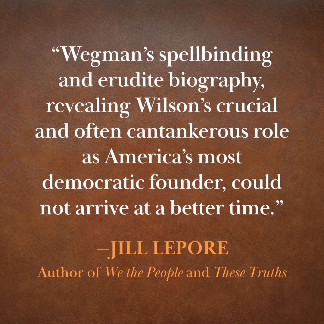 The Lost Founder: James Wilson and the Forgotten Fight for a People's Constitution