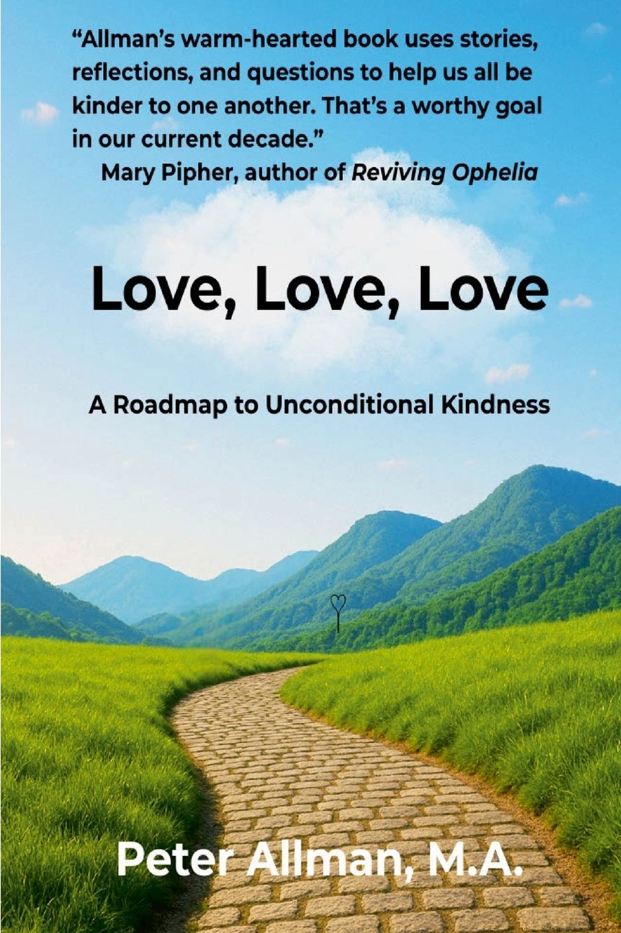 Love, Love, Love A Roadmap to Unconditional Kindness