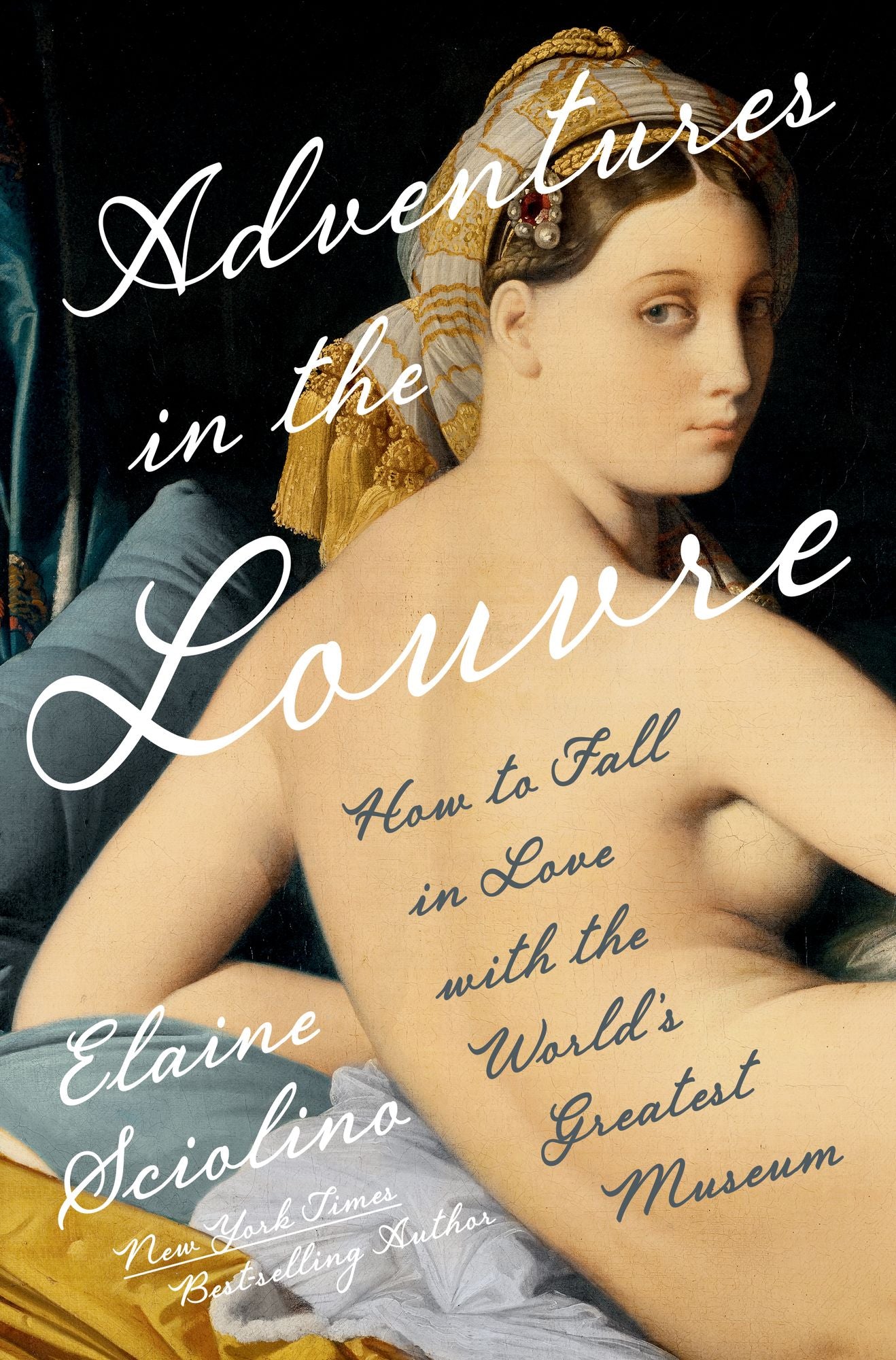Adventures in the Louvre: How to Fall in Love with the World's Greatest Museum