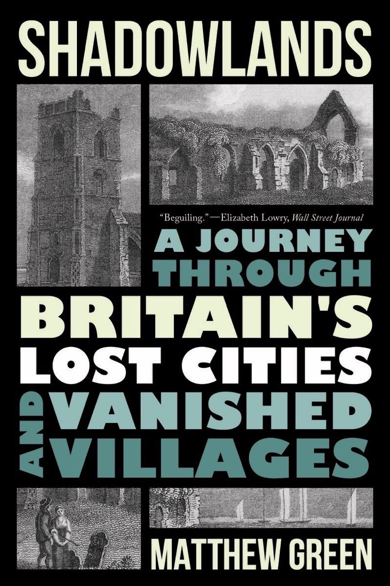Shadowlands: A Journey Through Britain's Lost Cities and Vanished Villages