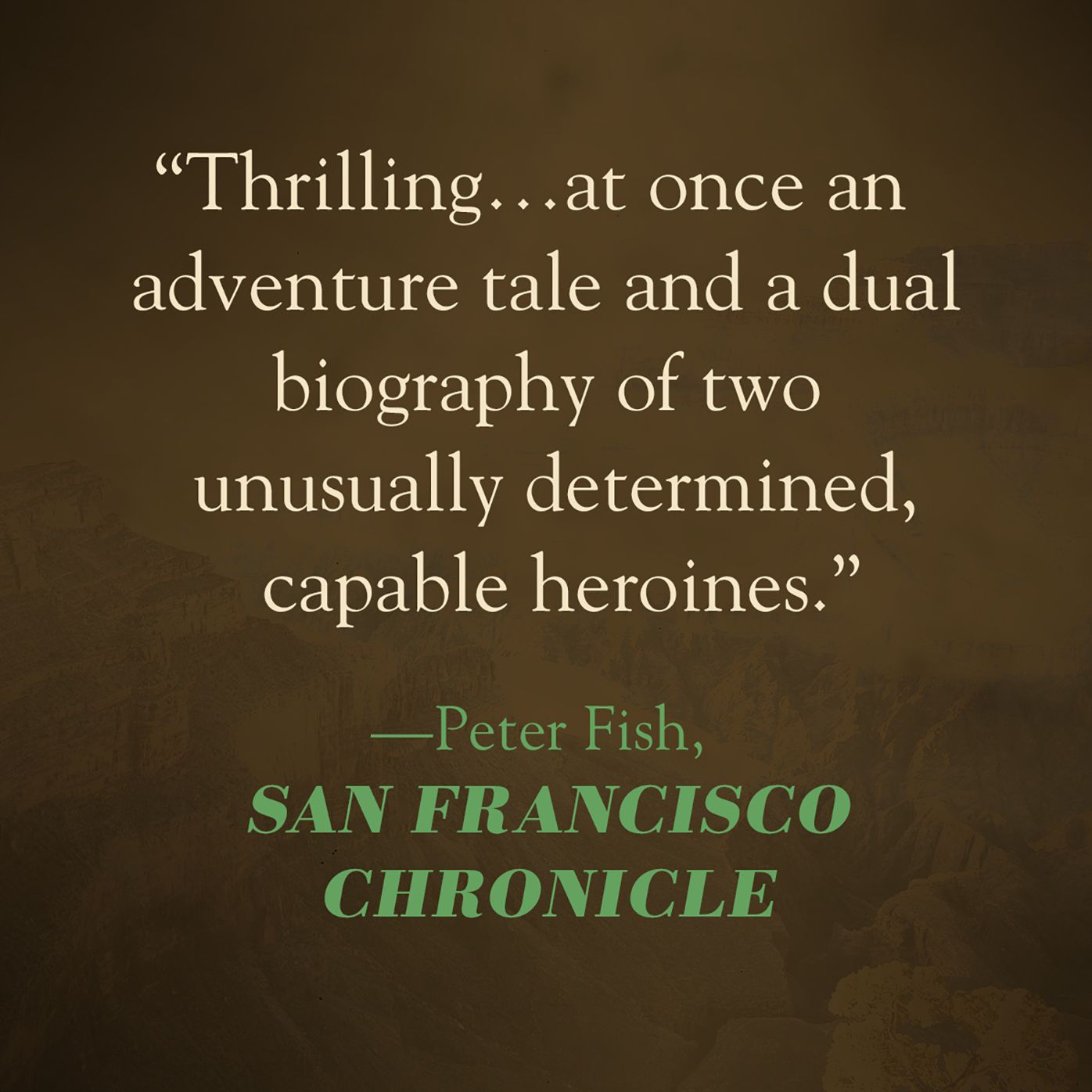 Brave the Wild River: The Untold Story of Two Women Who Mapped the Botany of the Grand Canyon