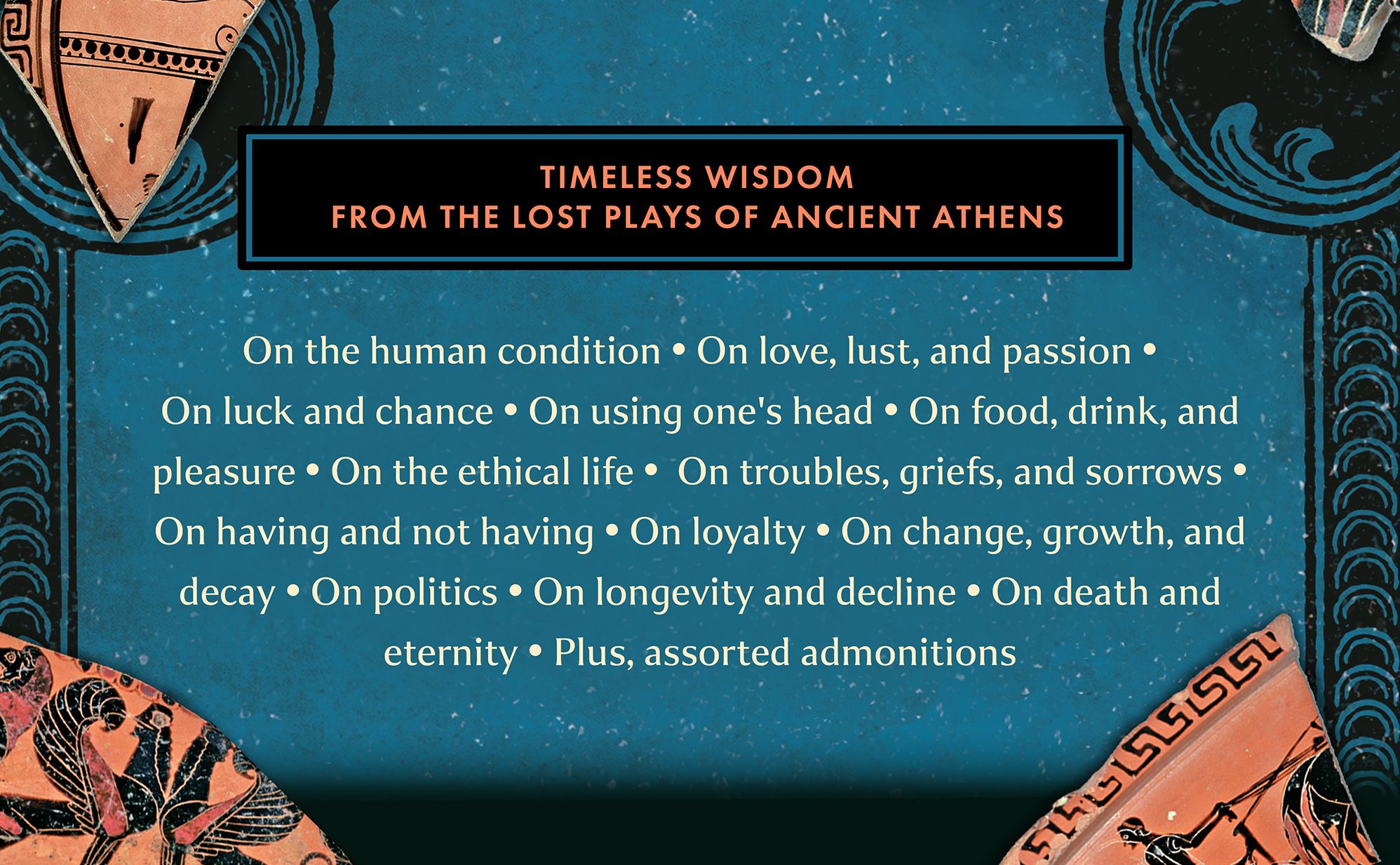 Since You're Mortal . . .: Life Lessons from the Lost Greek Plays