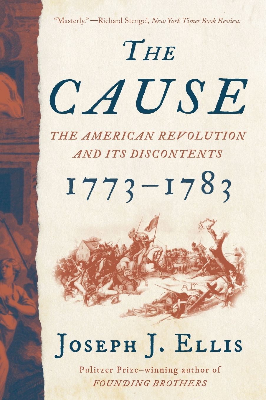 The Cause: The American Revolution and its Discontents, 1773-1783