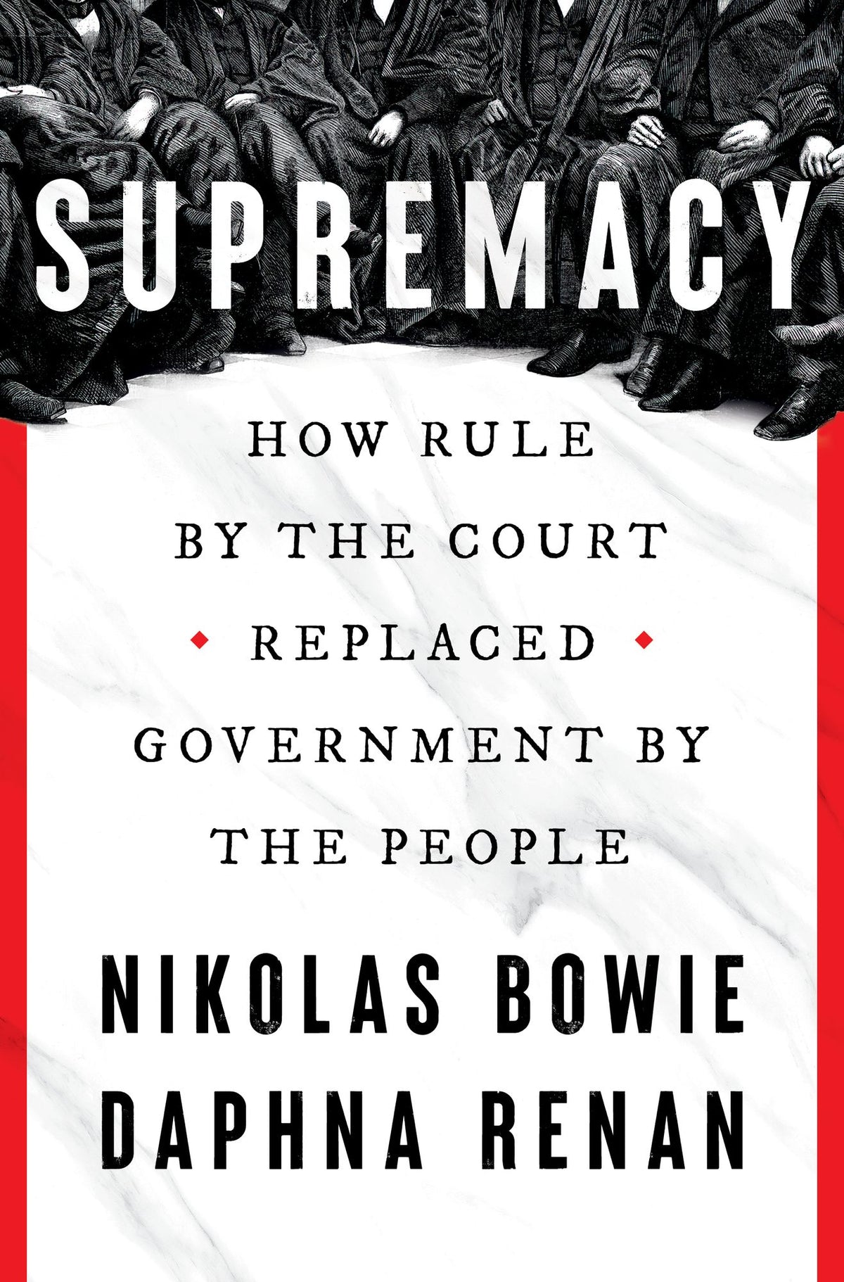 Supremacy: How Rule by the Court Replaced Government by the People