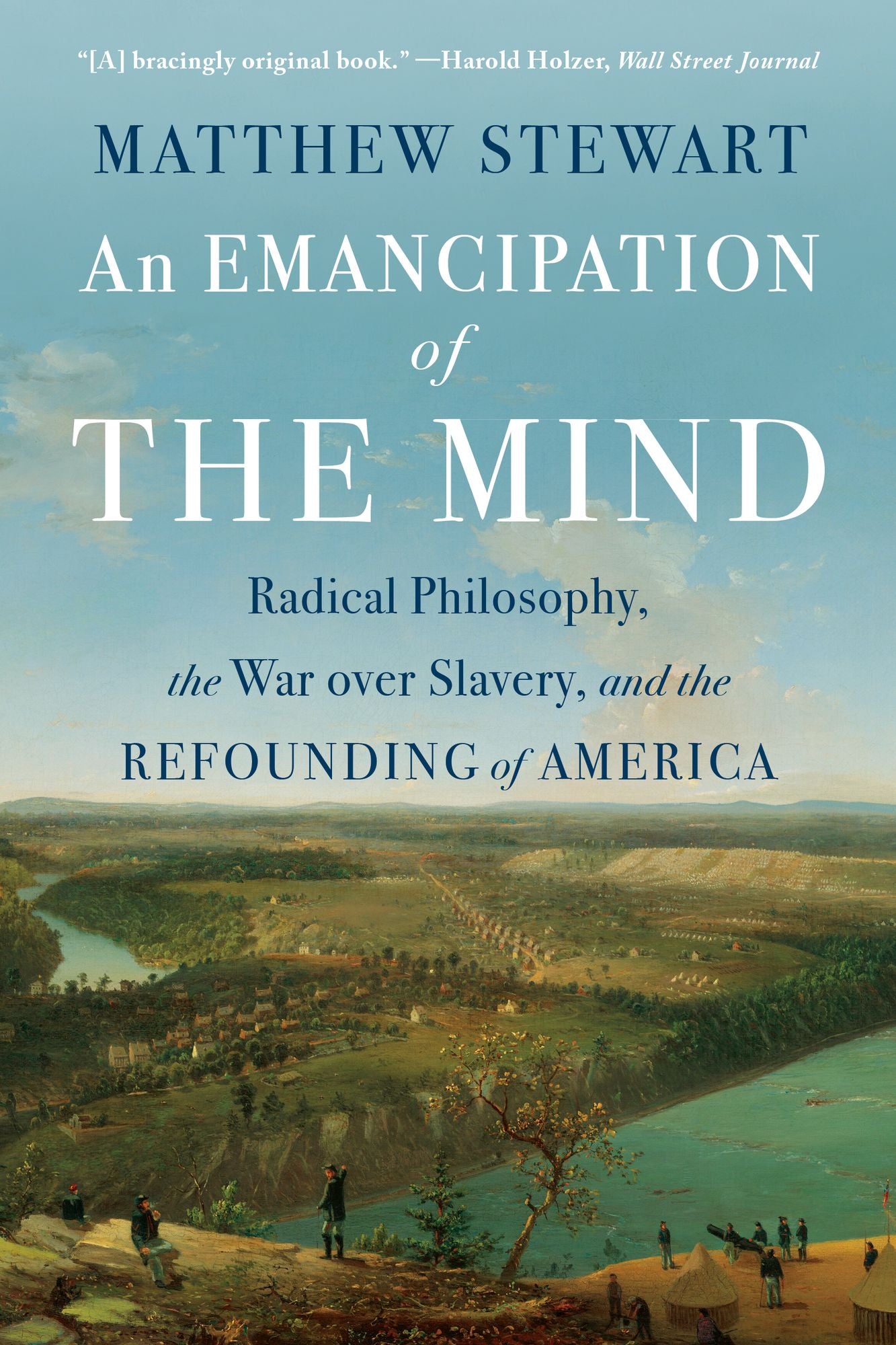 An Emancipation of the Mind: Radical Philosophy, the War over Slavery, and the Refounding of America