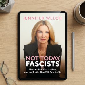 Not Today, Fascists: The Lies That Got Us Here, and the Truths That Will Reunite Us