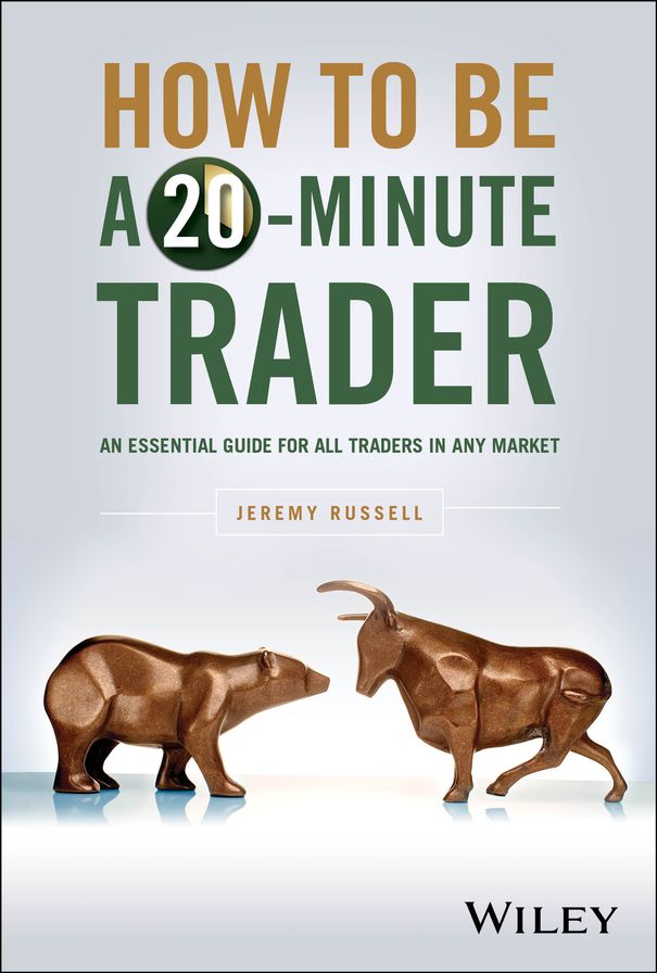 How to Be a 20-Minute Trader: An Essential Guide for All Traders in Any Market