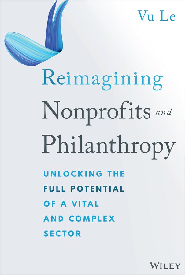 Reimagining Nonprofits and Philanthropy: Unlocking the Full Potential of a Vital and Complex Sector