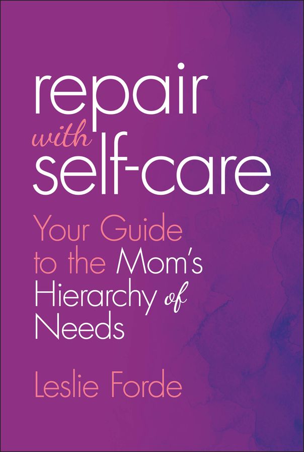 Repair with Self-Care: Your Guide to the Mom's Hierarchy of Needs