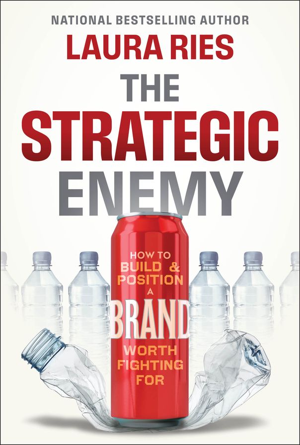 The Strategic Enemy: How to Build and Position a Brand Worth Fighting For