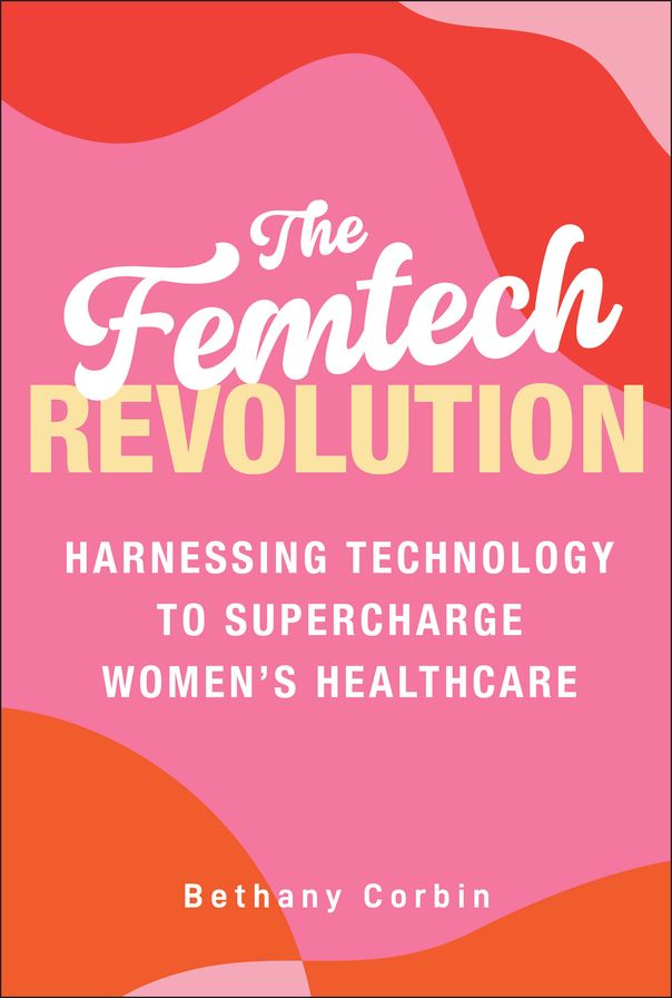 The Femtech Revolution: Harnessing Technology to Supercharge Women's Healthcare