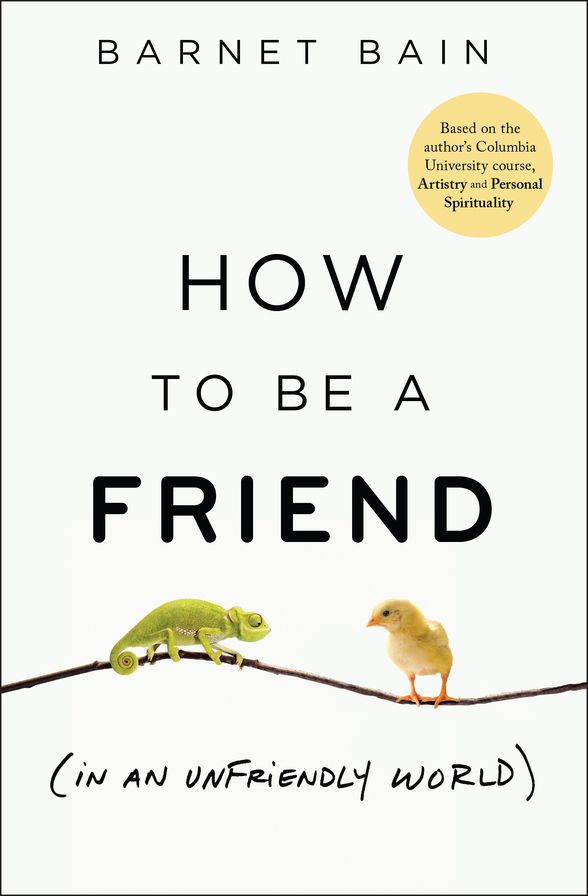 How to be a Friend (In an Unfriendly World)