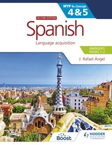 Spanish for the IB MYP 4&5 (Emergent/Phases 1-2): MYP by Concept Second edition: by Concept