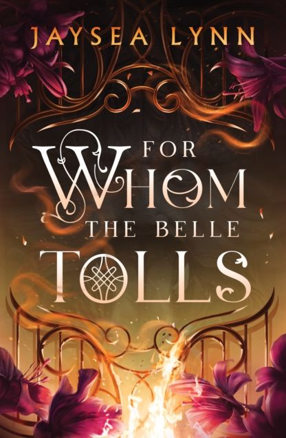 For Whom the Belle Tolls: The Sunday Times bestselling hotter-than-hell romantasy from TikTok star Jaysea Lynn
