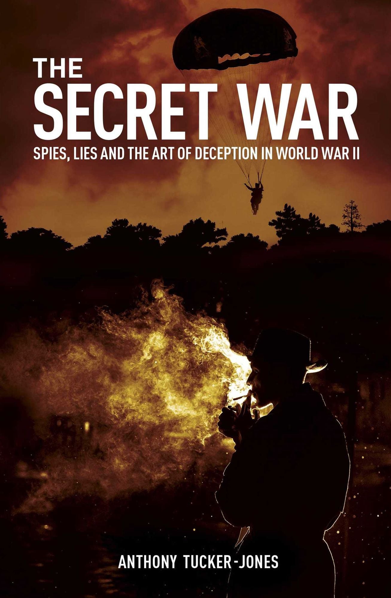 The Secret War: Spies, Lies and the Art of Deception in World War II